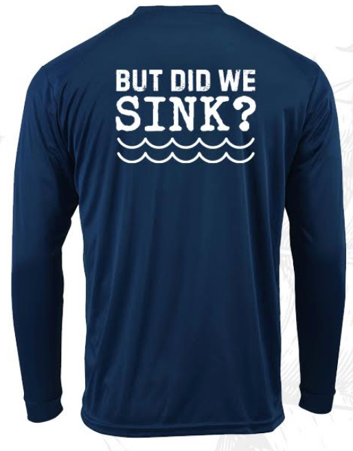 BUT DID WE SINK? SPF SHIRT
